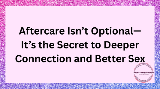 Aftercare Isn’t Optional—It’s the Secret to Deeper Connection and Better Sex