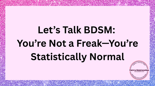Let’s Talk BDSM: You’re Not a Freak—You’re Statistically Normal