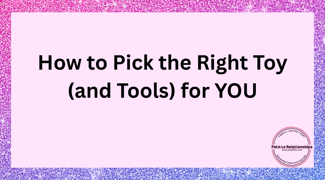 How to Pick the Right Toy (and Tools) for YOU