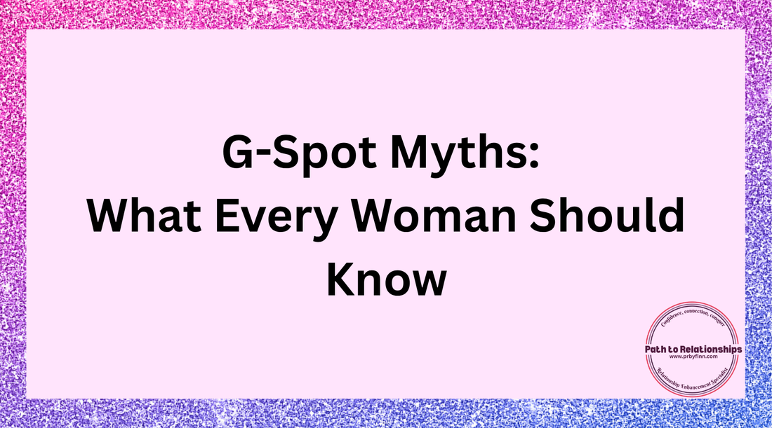 G-Spot Myths: What Every Woman Should Know