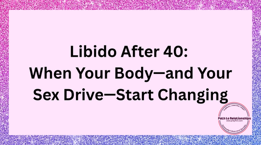 Libido After 40: When Your Body—and Your Sex Drive—Start Changing