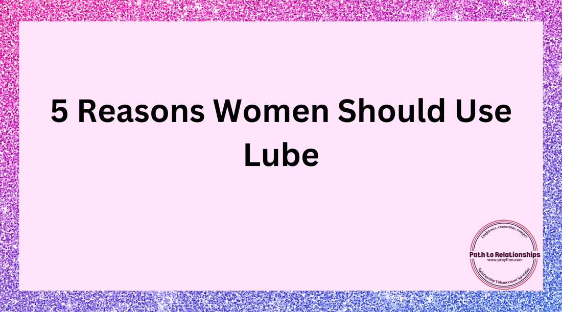 5 Reasons Women Should Use Lube