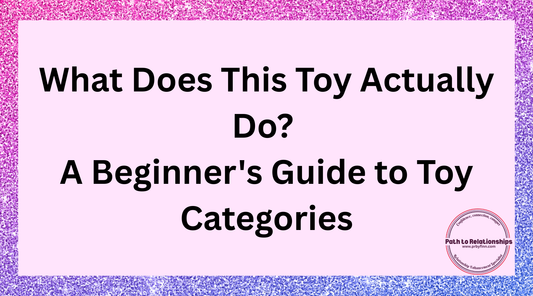 What Does This Toy Actually Do? A Beginner's Guide to Toy Categories